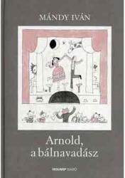 Arnold, a bálnavadász (ISBN: 9789633466216)