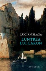 Luntrea lui Caron. Reeditare - Lucian Blaga (ISBN: 9789735065584)