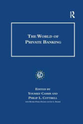 World of Private Banking - Youssef Cassis, Philip Cottrell, Iain L. Fraser (ISBN: 9781138267527)
