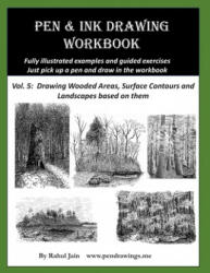 Pen and Ink Drawing Workbook Vol 5: Learn to Draw Pleasing Pen & Ink Landscapes - Rahul Jain (ISBN: 9781727026467)