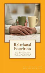 Relational Nutrition: The Psychology of Attachment & Food Behavior - Dr Jessica Schulman (ISBN: 9781500868802)