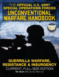 The Official US Army Special Forces Unconventional Warfare Handbook: Guerrilla Warfare, Resistance & Insurgency: Winning Asymmetric Wars from the Unde - U S Army, Carlile Media (ISBN: 9781985560949)