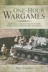 One-Hour Wargames: Practical Tabletop Battles for those with Limited Time and Space - Neil Thomas (ISBN: 9781473822900)