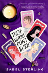 These Witches Don't Burn - Isabel Sterling (ISBN: 9780451480347)