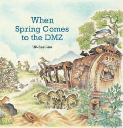 When Spring Comes to the DMZ - Uk-Bae Lee, Uk-Bae Lee (ISBN: 9780874869729)