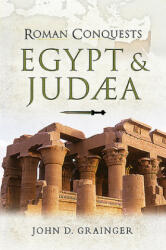 Roman Conquests: Egypt and Judaea - JOHN D GRAINGER (ISBN: 9781526781598)