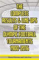 Complete Results & Line-ups of the Olympic Football Tournaments 1900-2016 (ISBN: 9781862234192)
