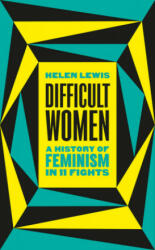 Difficult Women - Helen Lewis (ISBN: 9781787331297)