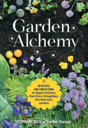 Garden Alchemy - Stephanie Rose (ISBN: 9780760367094)