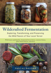 Wildcrafted Fermentation (ISBN: 9781603588515)