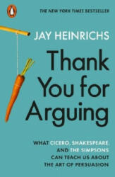 Thank You for Arguing - Jay Heinrichs (ISBN: 9780141994079)