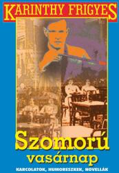 Karinthy Frigyes Szomorú vasárnap (ISBN: 9789639699373)