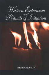 Western Esotericism and Rituals of Initiation - Henrik Bogdan (ISBN: 9780791470701)