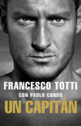 Un Capitan - Francesco Totti, Paolo Condo (ISBN: 9788494894831)