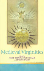 Medieval Virginities - Anke Bernau, Ruth Evans, Sarah Salih (ISBN: 9780802086372)