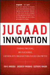 Jugaad Innovation - Think Frugal, Be Flexible, Generate Breakthrough Growth - Navi Radjou, Jaideep Prabhu, Simone Ahuja (2012)