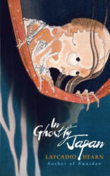 In Ghostly Japan - Lafcadio Hearn (ISBN: 9780486837338)