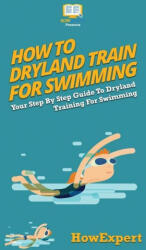 How To Dryland Train For Swimming (ISBN: 9781647585365)