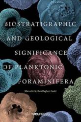 Biostratigraphic and Geological Significance of Planktonic Foraminifera - Dr. Marcelle BouDagher-Fadel (ISBN: 9781910634257)