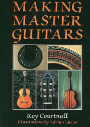 Making Master Guitars - Roy Courtnall (2006)