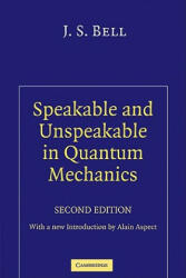 Speakable and Unspeakable in Quantum Mechanics - J S Bell (ISBN: 9780521523387)