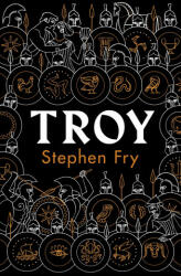 STEPHEN FRY - Troy - STEPHEN FRY (ISBN: 9780241424599)