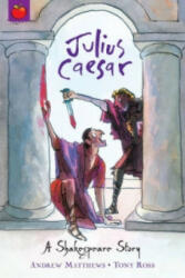 A Shakespeare Story: Julius Caesar - Andrew Matthews (2010)