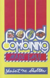 Food Combining Made Easy - Herbert M. Shelton (2012)