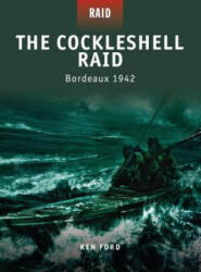 Cockleshell Raid - Bordeaux 1942 - Ken Ford (2010)