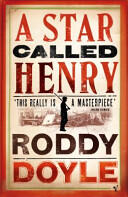 Roddy Doyle: Roddy Doyle: A Star Called Henry (ISBN: 9780099284482)