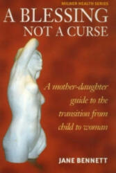Blessing Not a Curse - A Mother-Daughter Guide to the Transition from Child to Woman (2002)