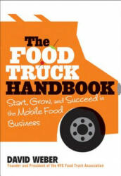 Food Truck Handbook - Start, Grow, and Succeed in the Mobile Food Business - David Weber (2012)