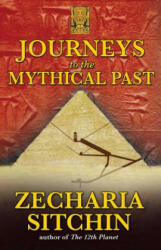 Journeys to the Mythical Past - Zecharia Sitchin (2009)