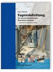 Fugenabdichtung bei wasserundurchlässigen Bauwerken aus Beton. - Rainer Hohmann (2009)