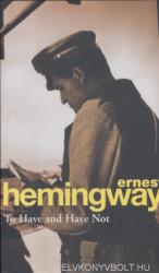 To Have and Have Not - Ernest Hemingway (ISBN: 9780099909002)