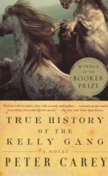 True History of the Kelly Gang - Peter Carey (ISBN: 9780375724671)