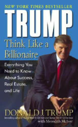 Trump: Think Like a Billionaire - Donald J. Trump, Meredith McIver (ISBN: 9780345481405)