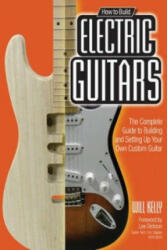 How to Build Electric Guitars - Will Kelly (2012)