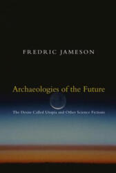 Archaeologies of the Future: The Desire Called Utopia and Other Science Fictions (2007)