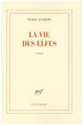 La vie des elfes - Muriel Barbery (ISBN: 9782070148325)