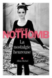 La nostalgie heureuse - Amélie Nothomb (ISBN: 9782253020417)