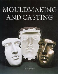 MouldMaking and Casting - Nick Brooks (2005)