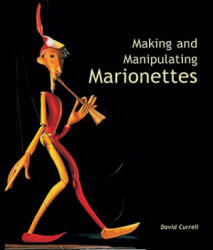 Making and Manipulating Marionettes - David Currell (2005)