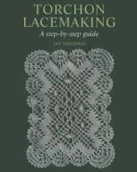 Torchon Lacemaking - Jan Tregidgo (2010)