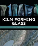 Kiln Forming Glass - Helga Watkins-Baker (2010)