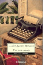 Vivir para contarla - Gabriel Garcia Marquez (ISBN: 9788483462058)
