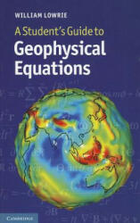 Student's Guide to Geophysical Equations - William Lowrie (2011)