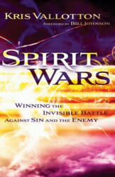 Spirit Wars: Winning the Invisible Battle Against Sin and the Enemy (2012)