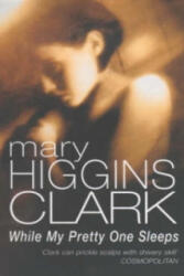 While My Pretty One Sleeps - Mary Higgins Clark (ISBN: 9780099683308)