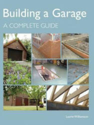 Building a Garage: A Complete Guide (2010)